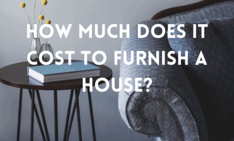 How Much Does It Cost To Furnish A House - Web Magazine Today